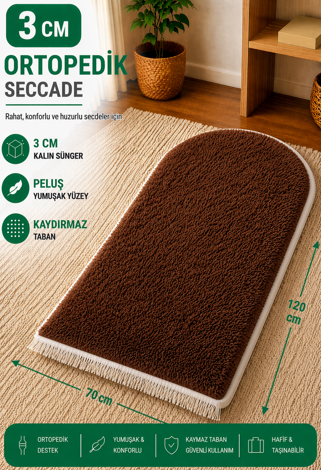 3 cm süngerli ortopedik peluş kahverengi seccade, kalın yapılı, yumuşak yüzeyli, kaymaz tabanlı, beyaz overlok kenarlı Carpetella seccade